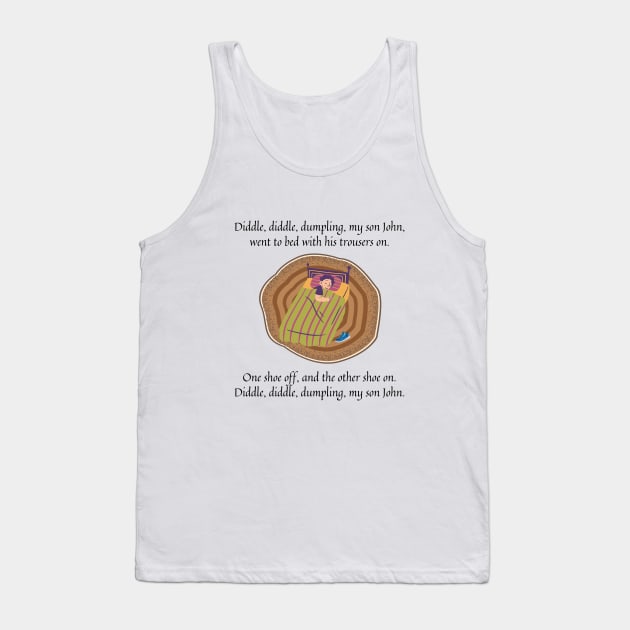 Diddle Diddle Dumpling my son John nursery rhyme Tank Top by firstsapling@gmail.com